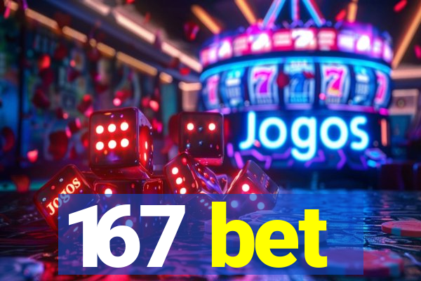 167 bet